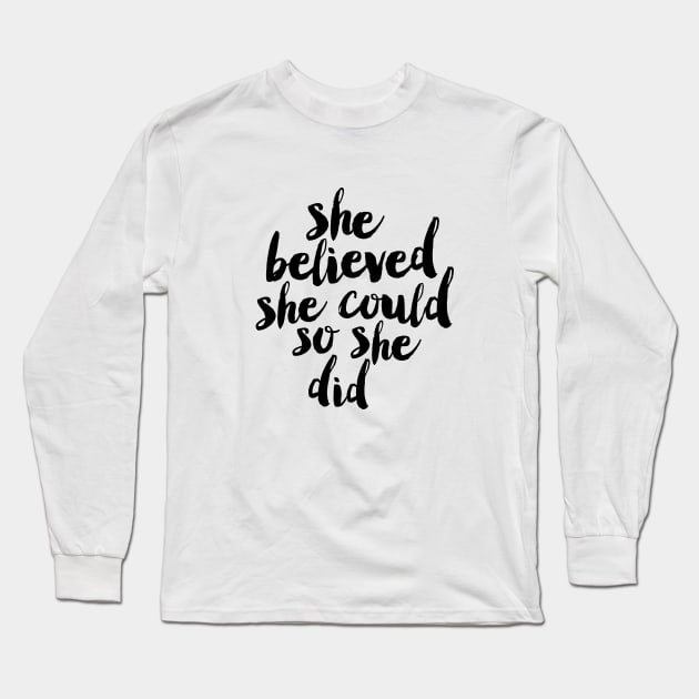 She Believed She Could So She Did Long Sleeve T-Shirt by MotivatedType